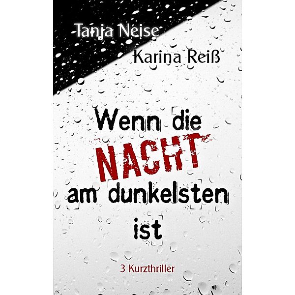 Wenn die Nacht am dunkelsten ist, Tanja Neise, Karina Reiß