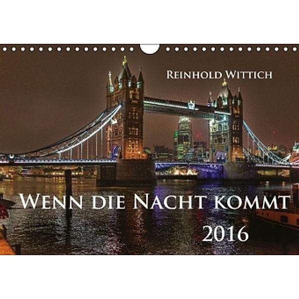 Wenn die Nacht kommt 2016 (Wandkalender 2016 DIN A4 quer), Reinhold Wittich