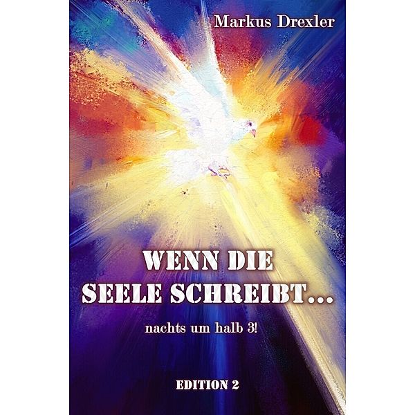 Wenn die Seele schreibt... nachts um halb 3!, Markus Drexler