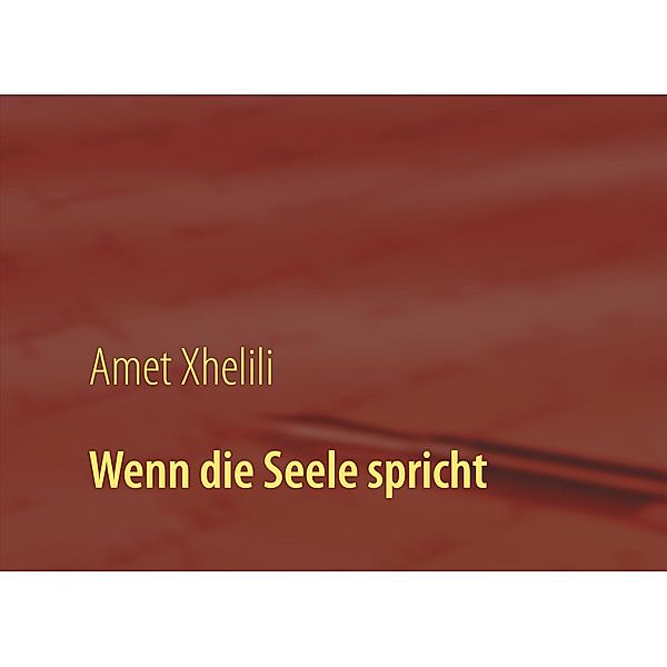 Wenn die Seele spricht, Amet Xhelili