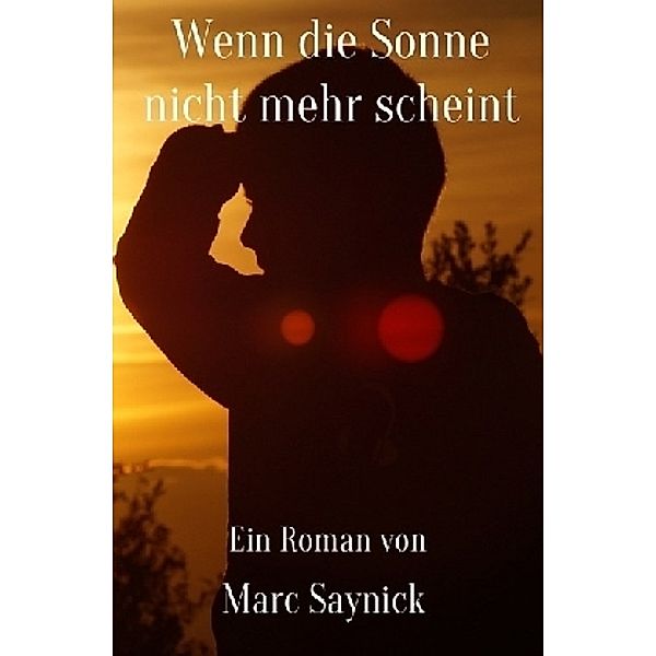 Wenn die Sonne nicht mehr scheint, Marc Saynick