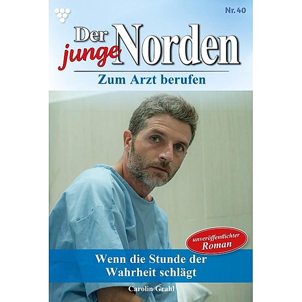 Wenn die Stunde der Wahrheit schlägt / Der junge Norden Bd.40, Carolin Grahl