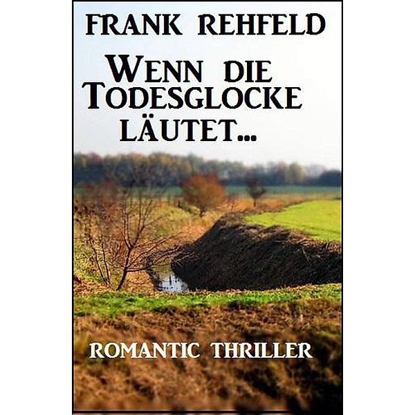 Wenn die Todesglocke läutet, Frank Rehfeld