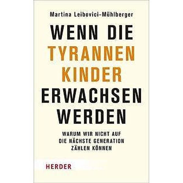 Wenn die Tyrannenkinder erwachsen werden, Martina Leibovici-Mühlberger