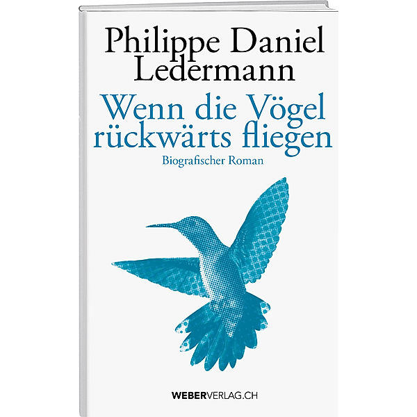 Wenn die Vögel rückwärts fliegen, Philippe Daniel Ledermann