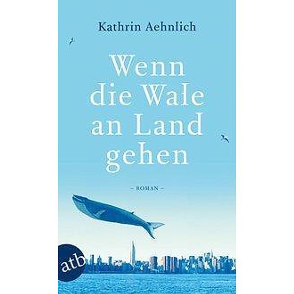 Wenn die Wale an Land gehen, Kathrin Aehnlich