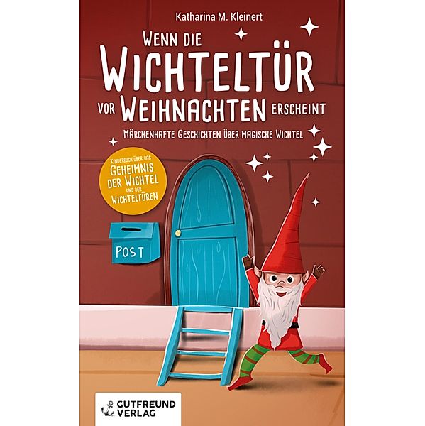 Wenn die Wichteltür vor Weihnachten erscheint, Katharina M. Kleinert