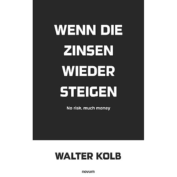Wenn die Zinsen wieder steigen, Walter Kolb