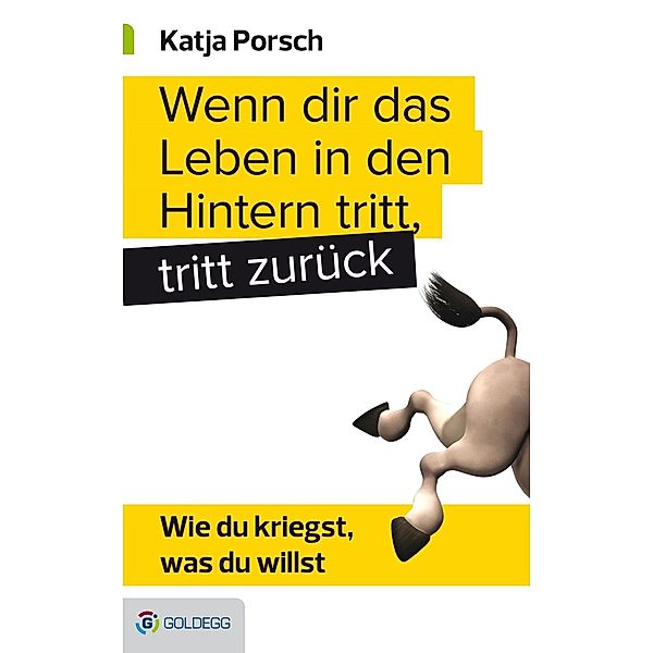 Wenn dir das Leben in den Hintern tritt, tritt zurück, Katja Porsch