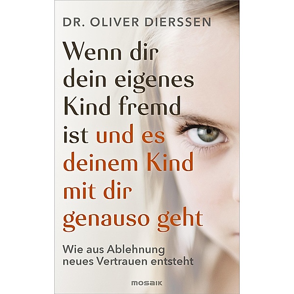 Wenn dir dein eigenes Kind fremd ist (und es deinem Kind mit dir genauso geht), Oliver Dierssen