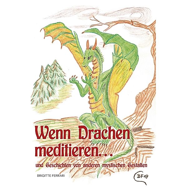 Wenn Drachen meditieren ..., Brigitte Ferrari