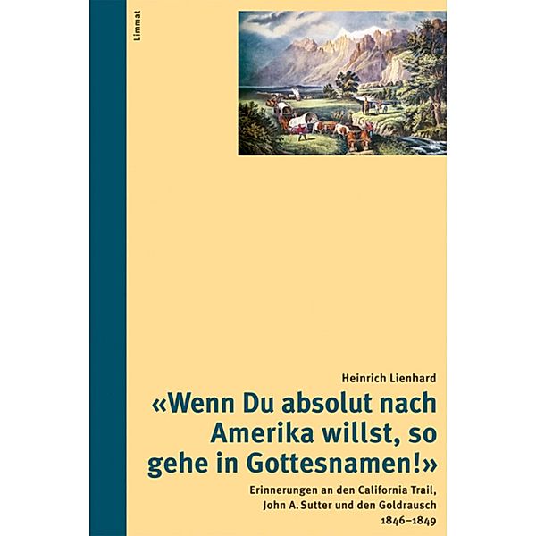 Wenn Du absolut nach Amerika willst, so gehe in Gottesnamen! / Das volkskundliche Taschenbuch Bd.42, Heinrich Lienhard