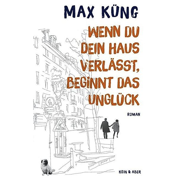 Wenn du dein Haus verlässt, beginnt das Unglück, Max Küng
