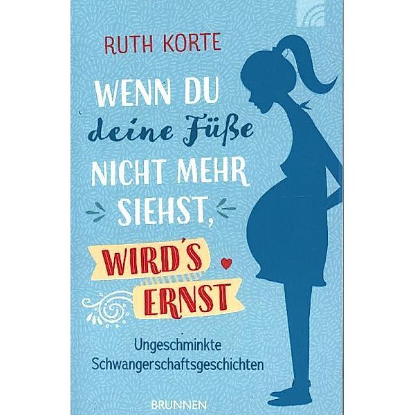 Wenn du deine Füße nicht mehr siehst, wird's ernst, Ruth Korte