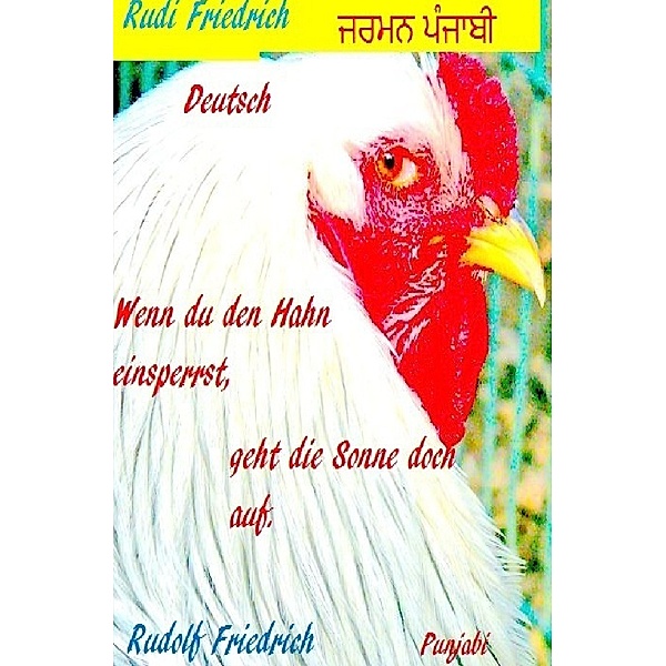 Wenn du den Hahn einsperrst,  geht die Sonne doch auf, Rudi Friedrich, Rudolf Friedrich