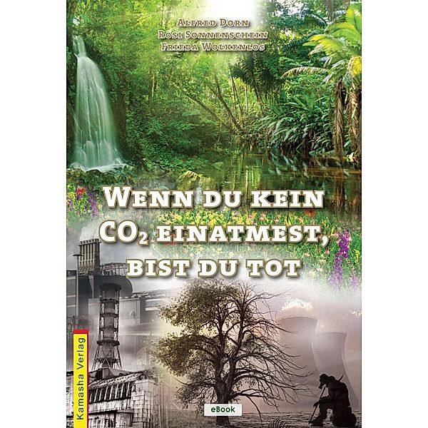 Wenn du kein CO¿ einatmest, bist du tot, Alfred Dorn, Rosi Sonnenschein, Frieda Wolkenlos