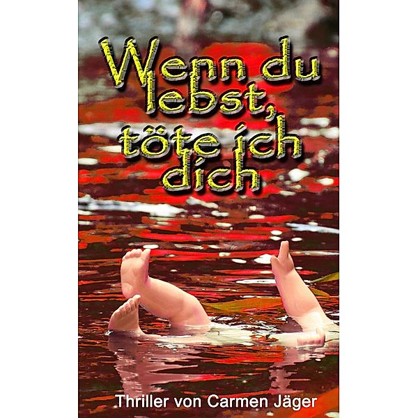 Wenn du lebst, töte ich dich, Carmen Jäger