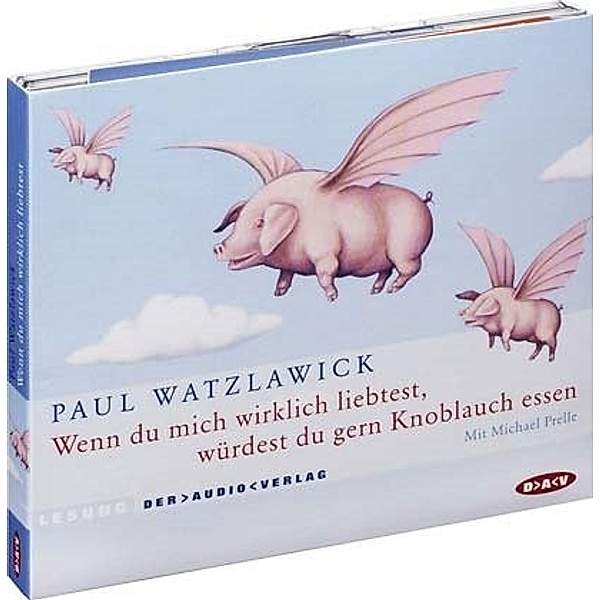 Wenn du mich wirklich liebtest, würdest du gern Knoblauch essen, 2 CDs, Paul Watzlawick