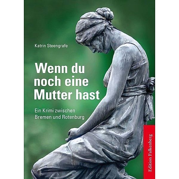 Wenn du noch eine Mutter hast, Katrin Steengrafe