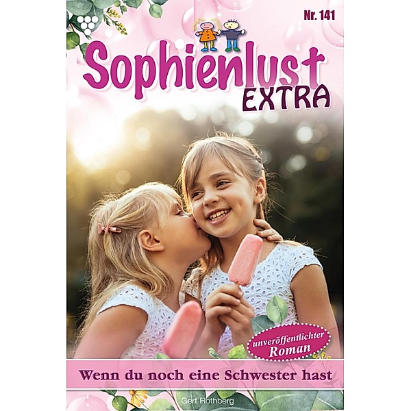 Wenn du noch eine Schwester hast / Sophienlust Extra Bd.141, Gert Rothberg