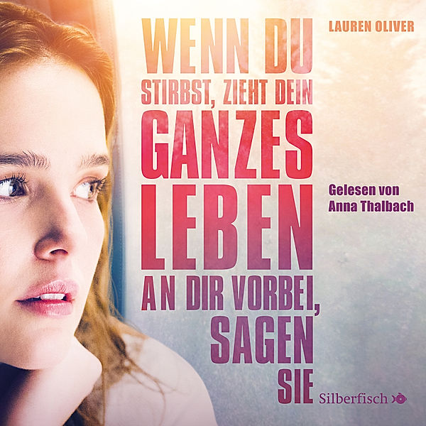 Wenn du stirbst, zieht dein ganzes Leben an dir vorbei, sagen sie - Die Filmausgabe, Lauren Oliver