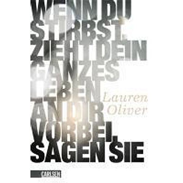 Wenn du stirbst, zieht dein ganzes Leben an dir vorbei, sagen sie, Lauren Oliver