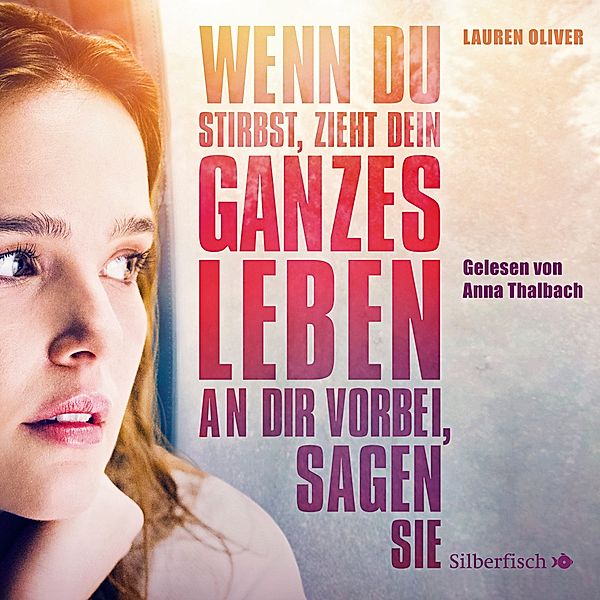 Wenn du stirbst, zieht dein ganzes Leben an dir vorbei, sagen sie - Die Filmausgabe,6 Audio-CD, Lauren Oliver