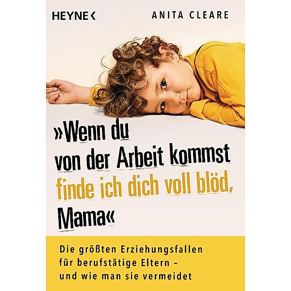 Wenn du von der Arbeit kommst, finde ich dich voll blöd, Mama, Anita Cleare