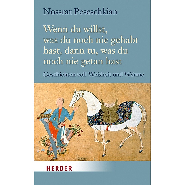 Wenn du willst, was du noch nie gehabt hast, dann tu, was du noch nie getan hast / Herder Spektrum, Nossrat Peseschkian