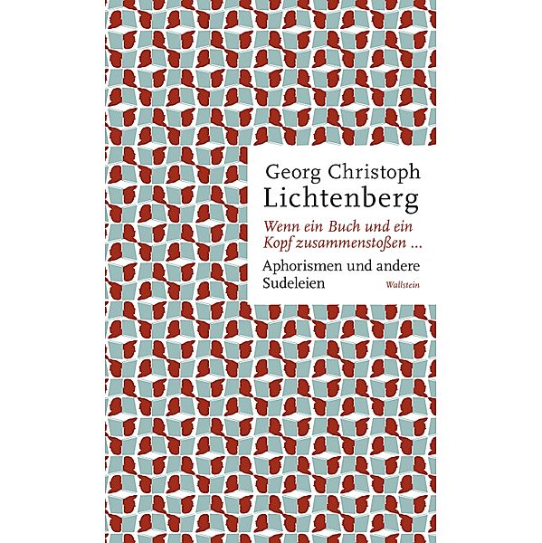 Wenn ein Buch und ein Kopf zusammenstoßen..., Georg Christoph Lichtenberg