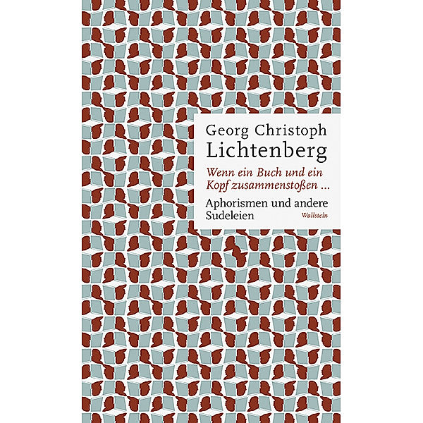 Wenn ein Buch und ein Kopf zusammenstoßen..., Georg Christoph Lichtenberg