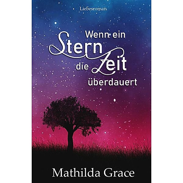 Wenn ein Stern die Zeit überdauert, Mathilda Grace