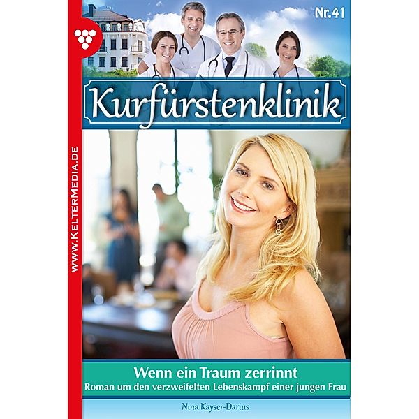 Wenn ein Traum zerrinnt / Kurfürstenklinik Bd.41, Nina Kayser-Darius