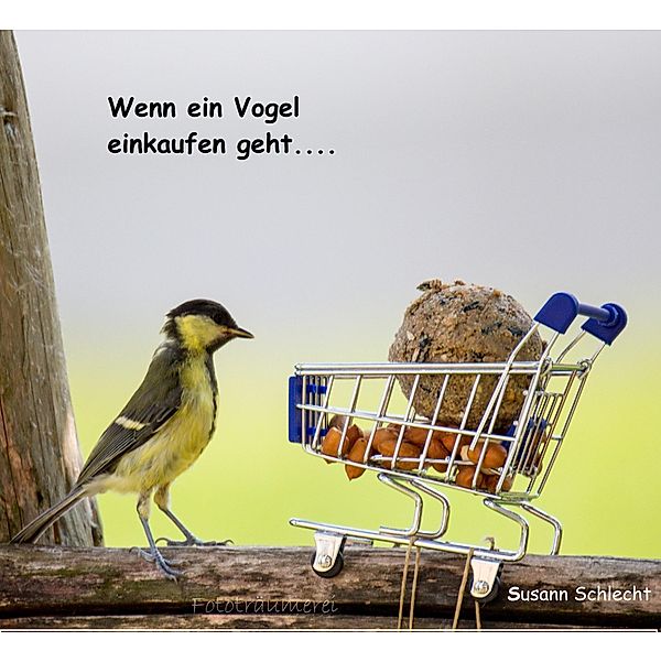 Wenn ein Vogel einkaufen geht, Susann Schlecht