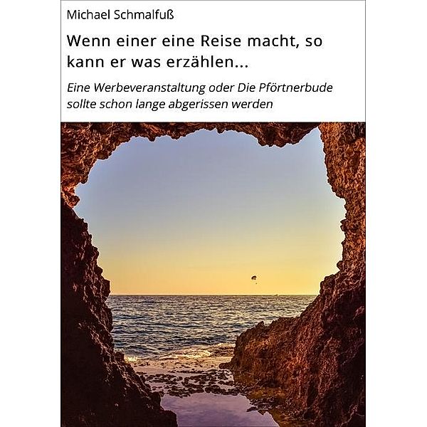 Wenn einer eine Reise macht, so kann er was erzählen..., Michael Schmalfuß