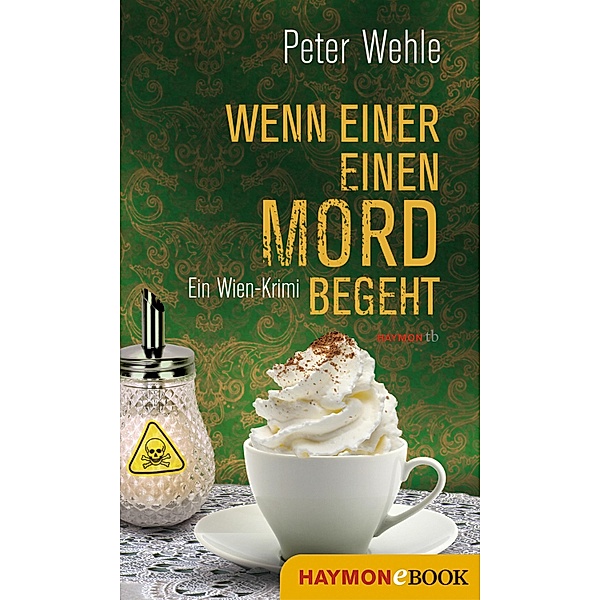 Wenn einer einen Mord begeht / Hofrat-Halb-Krimi Bd.3, Peter Wehle