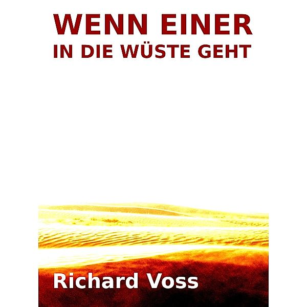 Wenn einer in die Wüste geht, Richard Voss