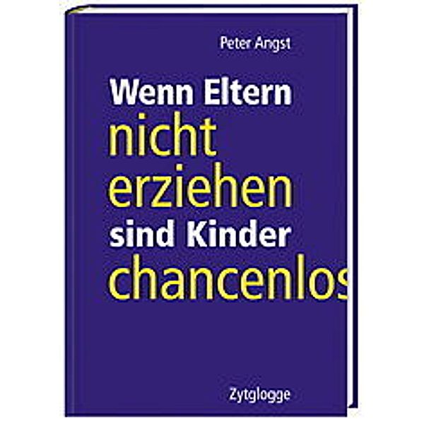 Wenn Eltern nicht erziehen sind Kinder chancenlos, Peter Angst