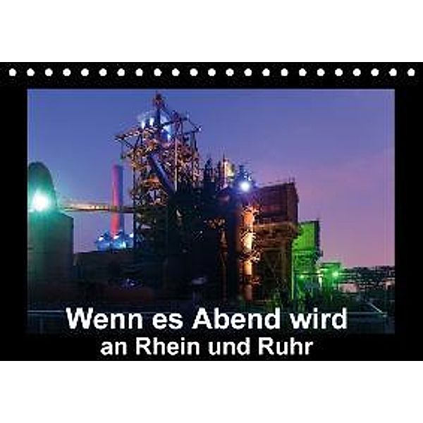 Wenn es Abend wird an Rhein und Ruhr (Tischkalender 2015 DIN A5 quer), Rolf Hitzbleck