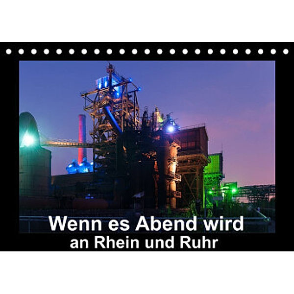 Wenn es Abend wird an Rhein und Ruhr (Tischkalender 2022 DIN A5 quer), Rolf Hitzbleck