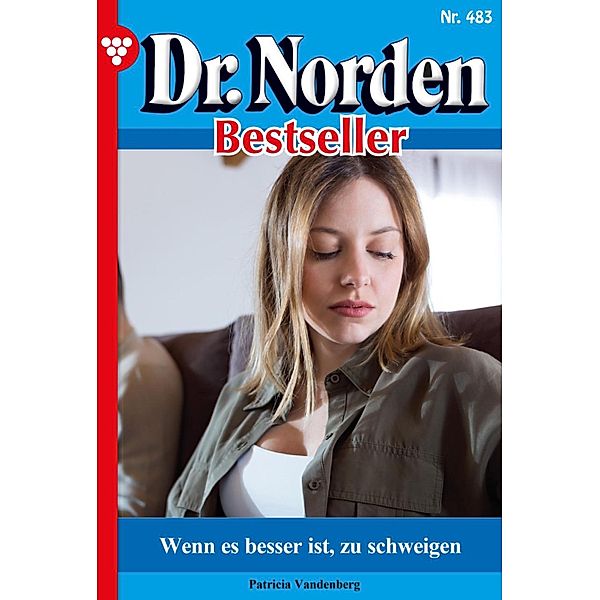 Wenn es besser ist zu schweigen / Dr. Norden Bestseller Bd.483, Patricia Vandenberg