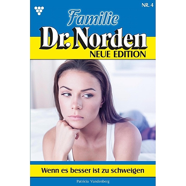 Wenn es besser ist zu schweigen / Familie Dr. Norden - Neue Edition Bd.4, Patricia Vandenberg