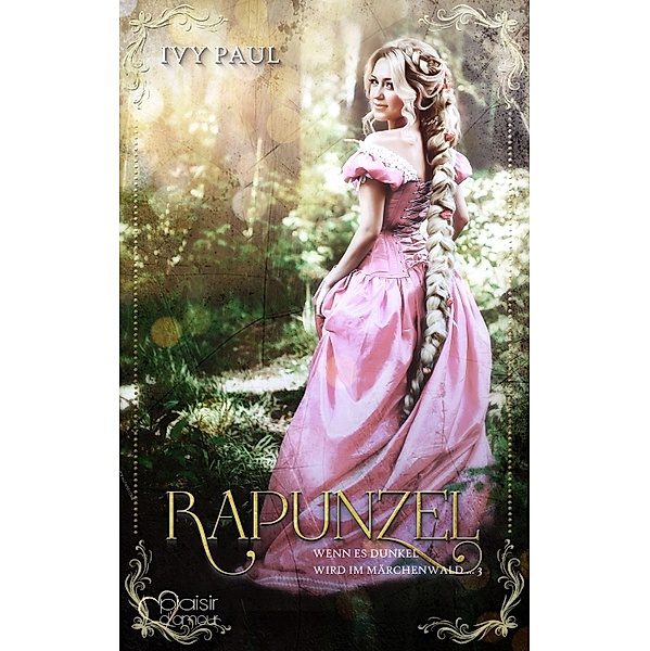 Wenn es dunkel wird im Märchenwald ...: Rapunzel, Ivy Paul