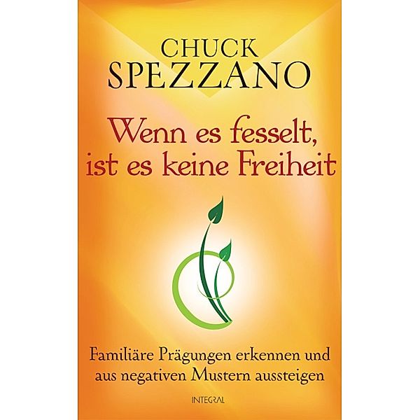 Wenn es fesselt, ist es keine Freiheit, Chuck Spezzano