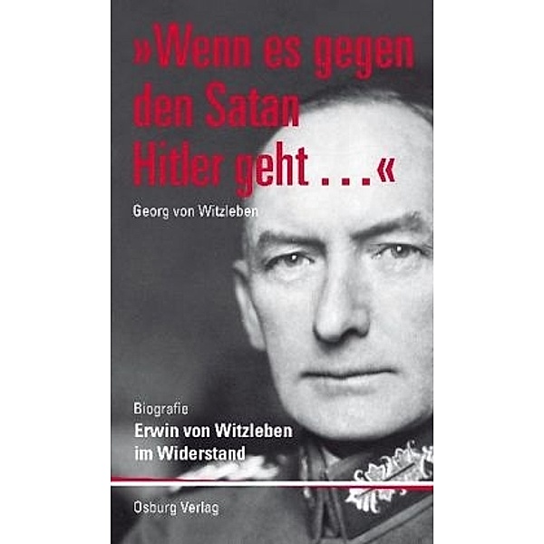 Wenn es gegen den Satan Hitler geht..., Georg von Witzleben
