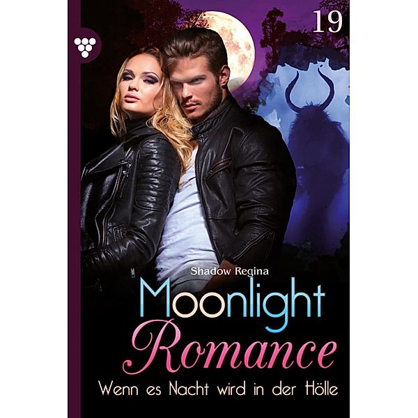 Wenn es Nacht wird in der Hölle / Moonlight Romance Bd.19, Regina Shadow