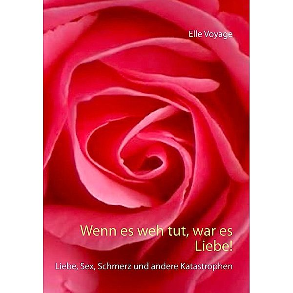 Wenn es weh tut, war es Liebe!, Elle Voyage