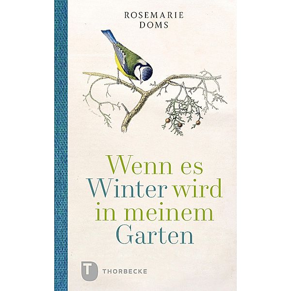 Wenn es Winter wird in meinem Garten ... / Thorbeckes Kleine Schätze, Rosemarie Doms