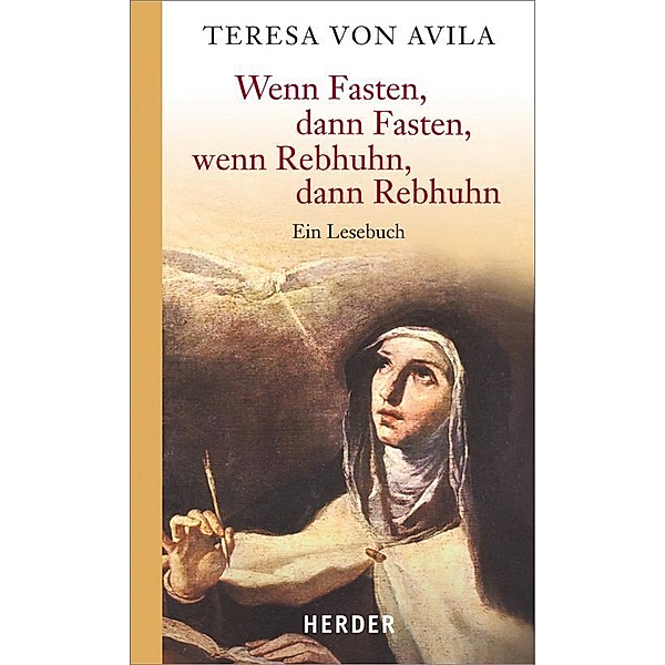 Wenn Fasten, dann Fasten, wenn Rebhuhn, dann Rebhuhn, Teresa von Ávila