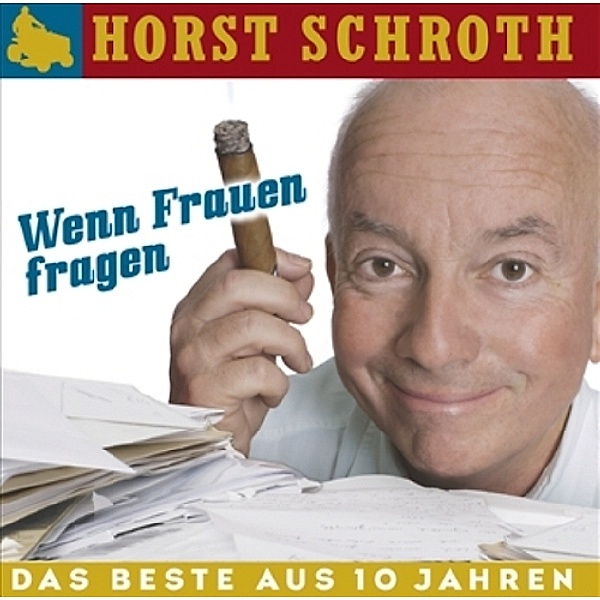 Wenn Frauen fragen: Das Beste aus 10 Jahren, Audio-CD, Horst Schroth